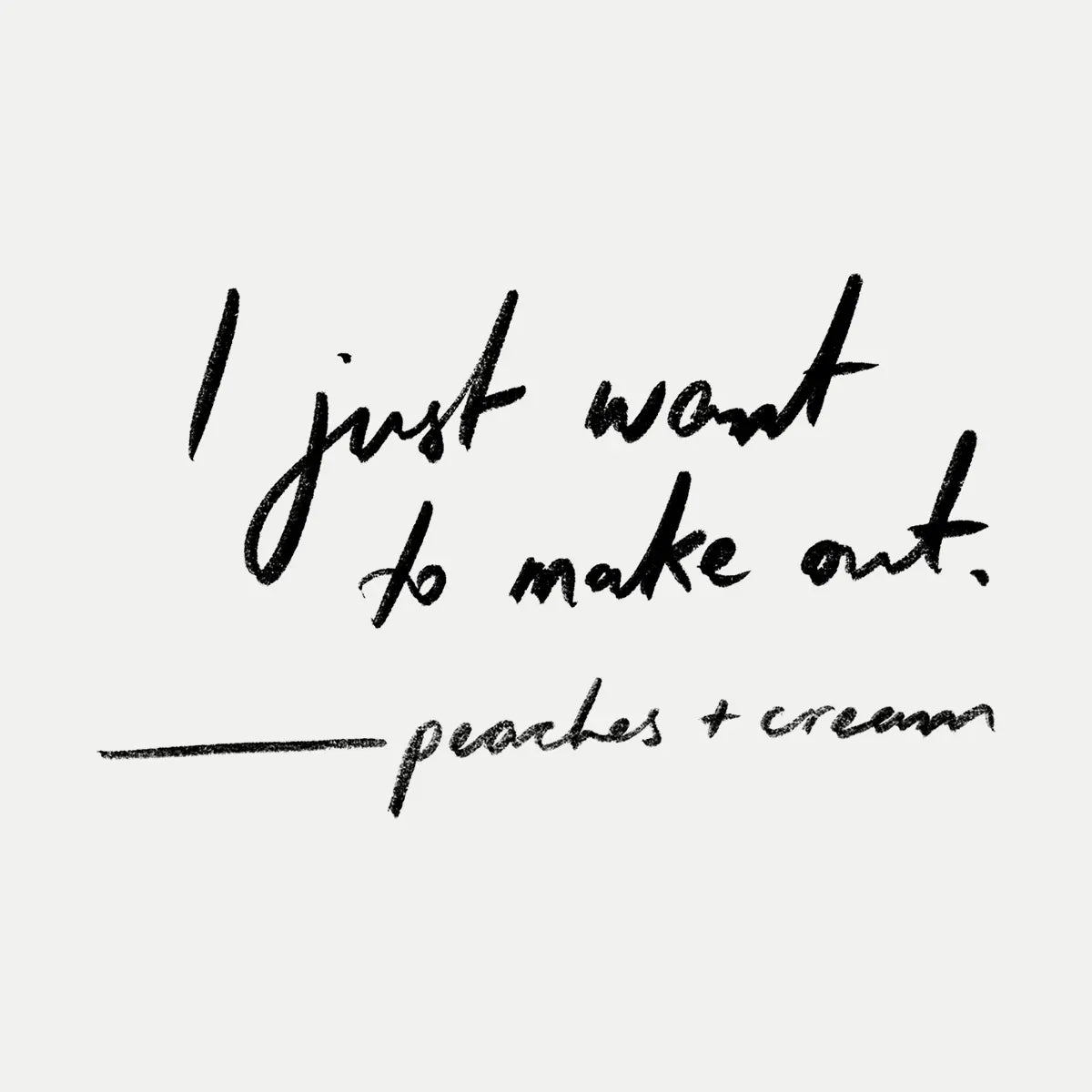 I Just Want To Make Out